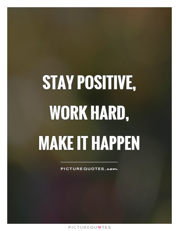 Staying Positive Quotes
 Stay Positive Quotes & Sayings
