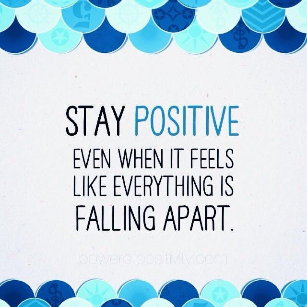 Staying Positive Quotes
 3 Ways to Stay Positive Even When it Feels Like