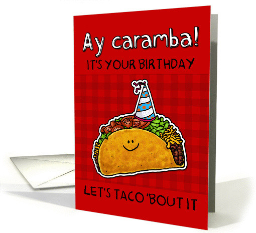Taco Birthday Card
 Birthday Taco humor card