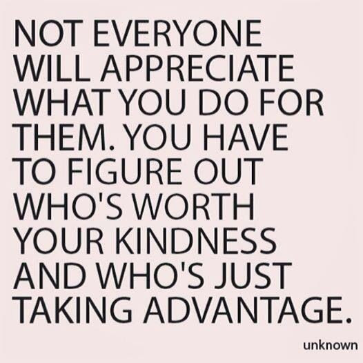 Taking Advantage Of Kindness Quotes
 Quotes About People Taking Advantage You QuotesGram