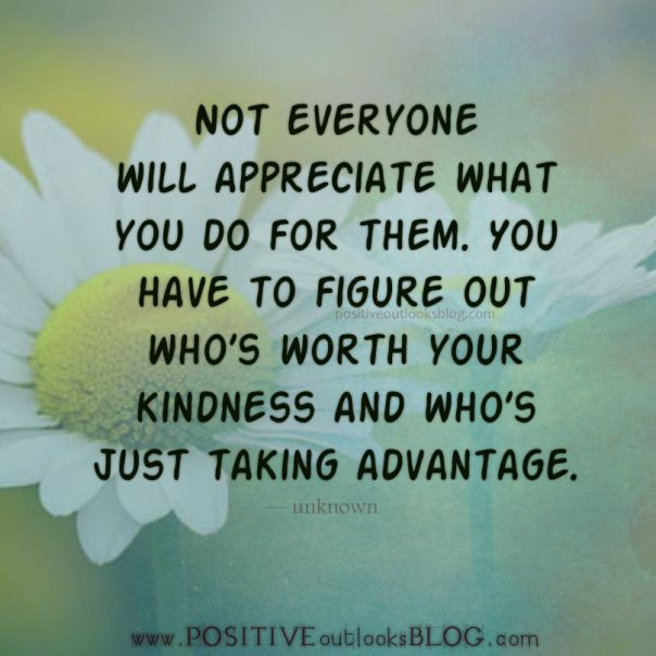 Taking Advantage Of Someone'S Kindness Quotes
 17 Best Take Advantage Quotes on Pinterest