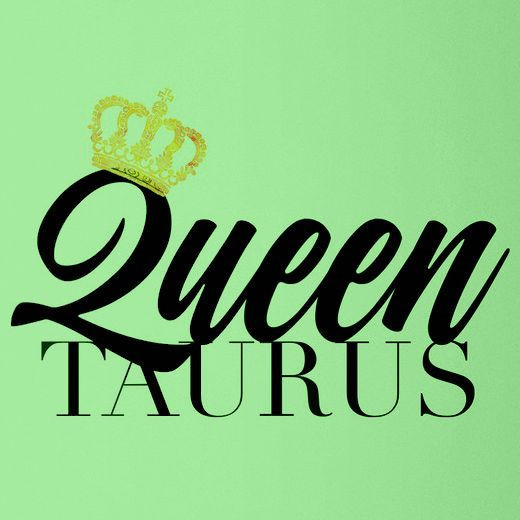 Taurus Birthday Quotes
 Queen Taurus Taurus Pinterest