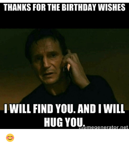 Thanks For Birthday Wishes Meme
 25 Best Memes About Thanks for the Birthday Wishes