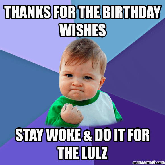 Thanks For Birthday Wishes Meme
 Thanks For The Birthday Wishes