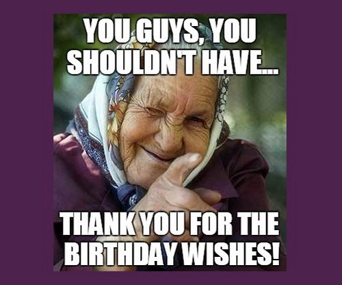 Thanks For Birthday Wishes Meme
 Thank You for the Birthday Wishes Memes