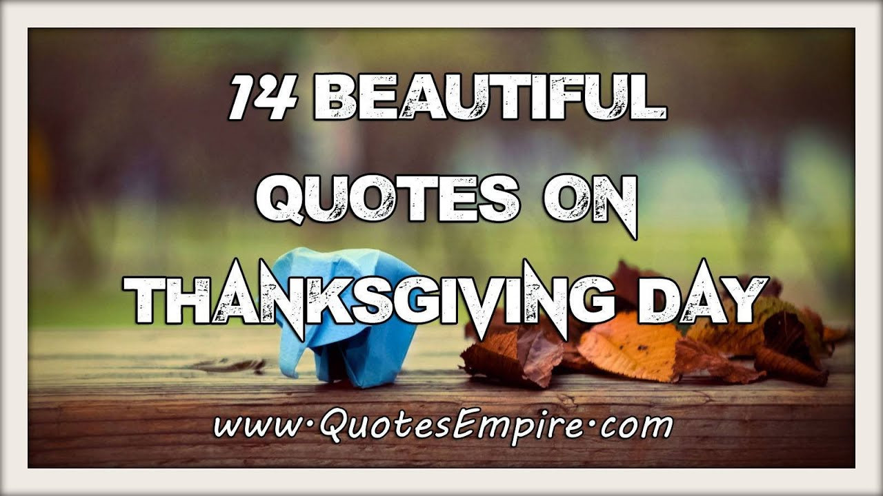 Thanksgiving Picture Quotes
 14 Beautiful Thanksgiving Quotes