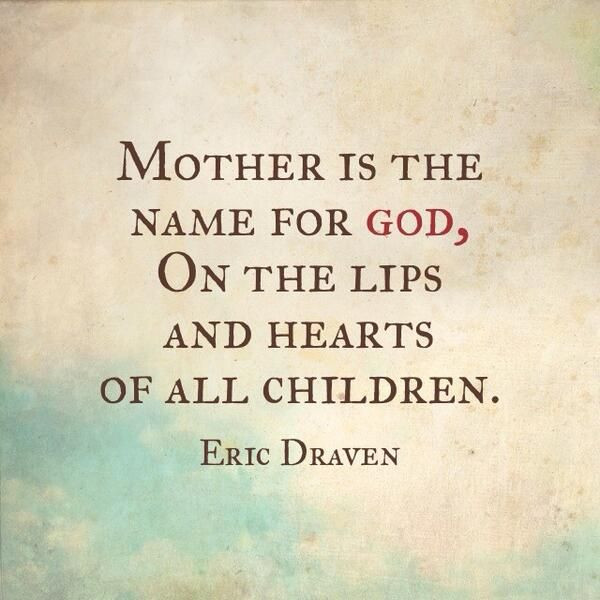 The Crow Mother Quote
 Quote "Mother is the name for god " Eric Draven The