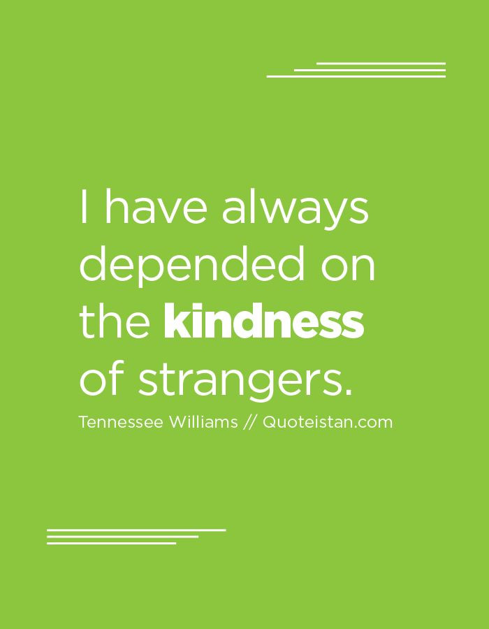 The Kindness Of Strangers Quote
 17 Best images about kindness quote on Pinterest