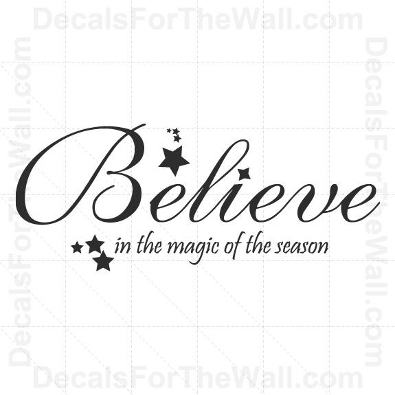 The Magic Of Christmas Quotes
 Believe in the Magic of the Season Christmas Wall Decal