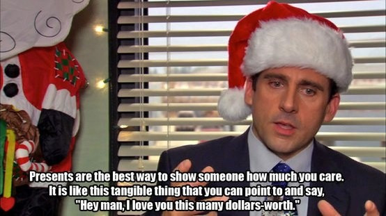 The Office Christmas Quotes
 "Presents are the best way to show someone how much you