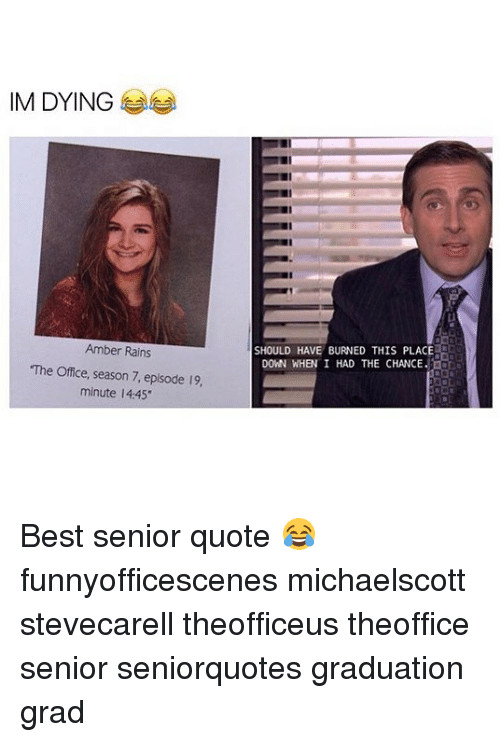 The Office Graduation Quotes
 25 Best Memes About Best Senior Quote
