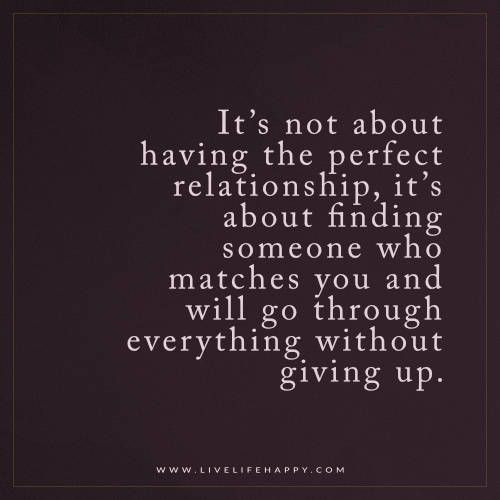 The Perfect Relationship Quotes
 Best 25 Not giving up ideas on Pinterest