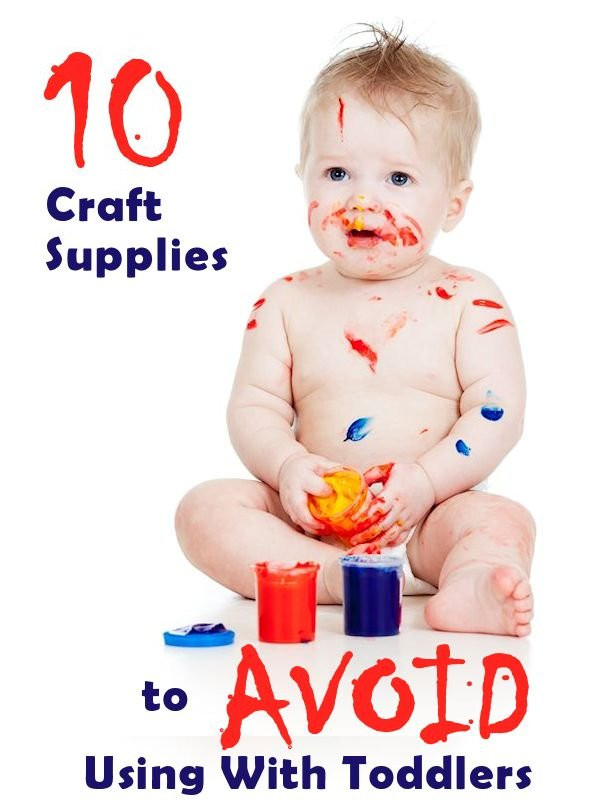 Toddler Craft Supplies
 10 Crafts Supplies to Avoid Using With Toddlers – About