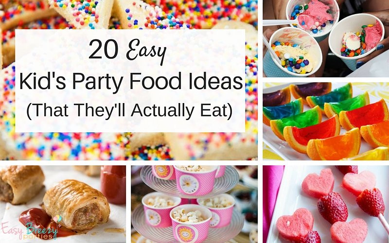 Toddler Party Food Ideas
 20 Easy Kids Party Food Ideas That The Kids Will Actually