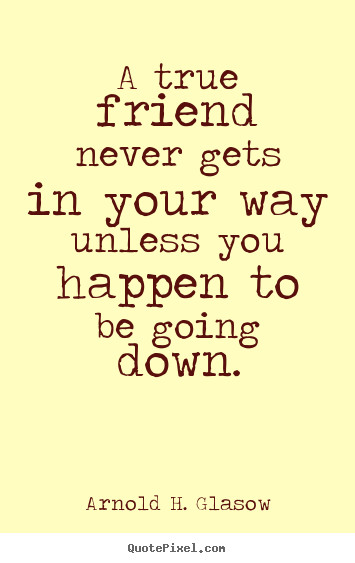 True Friendship Quotes With Images
 True Friend Saying