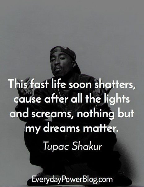 Tupac Inspirational Quote
 Tupac Quotes on Life Love and Being Real That Will