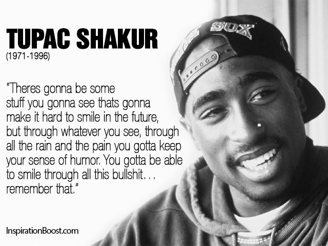 Tupac Inspirational Quote
 Tupac Quotes Smile QuotesGram