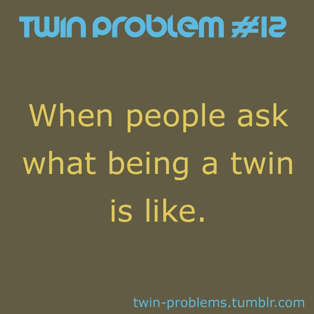 Twins Quotes Funny
 Twin Problems How should I know Aaarrrggghhh