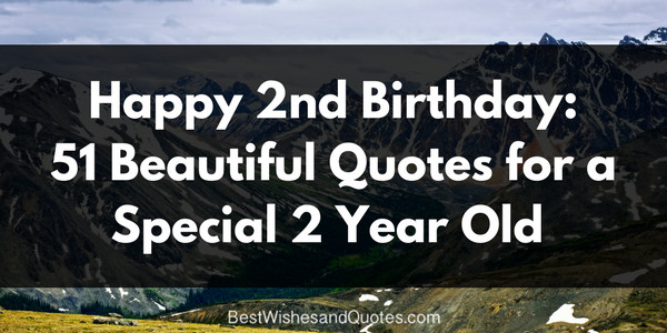 Two Years Old Birthday Quotes
 Happy 2nd Birthday 51 Heartfelt and Beautiful Quotes