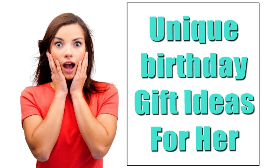 Unique Birthday Gifts For Her Ideas
 30 Unique Birthday Gifts You Must Get Her This Time