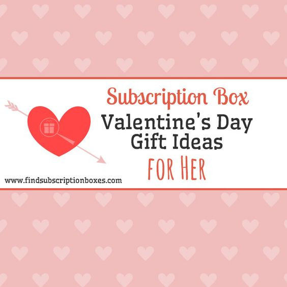 Valentine'S Day Gift Ideas For Her
 Subscription Box Valentine s Day Gift Ideas for Her