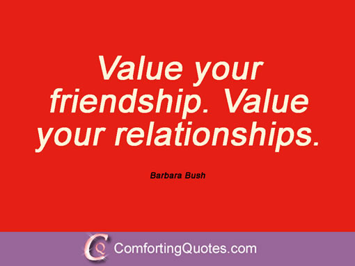 Value Of Friendship Quotes
 Barbara Bush Quotes QuotesGram