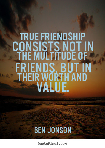 Value Of Friendship Quotes
 Friendship Quotes QuotePixel