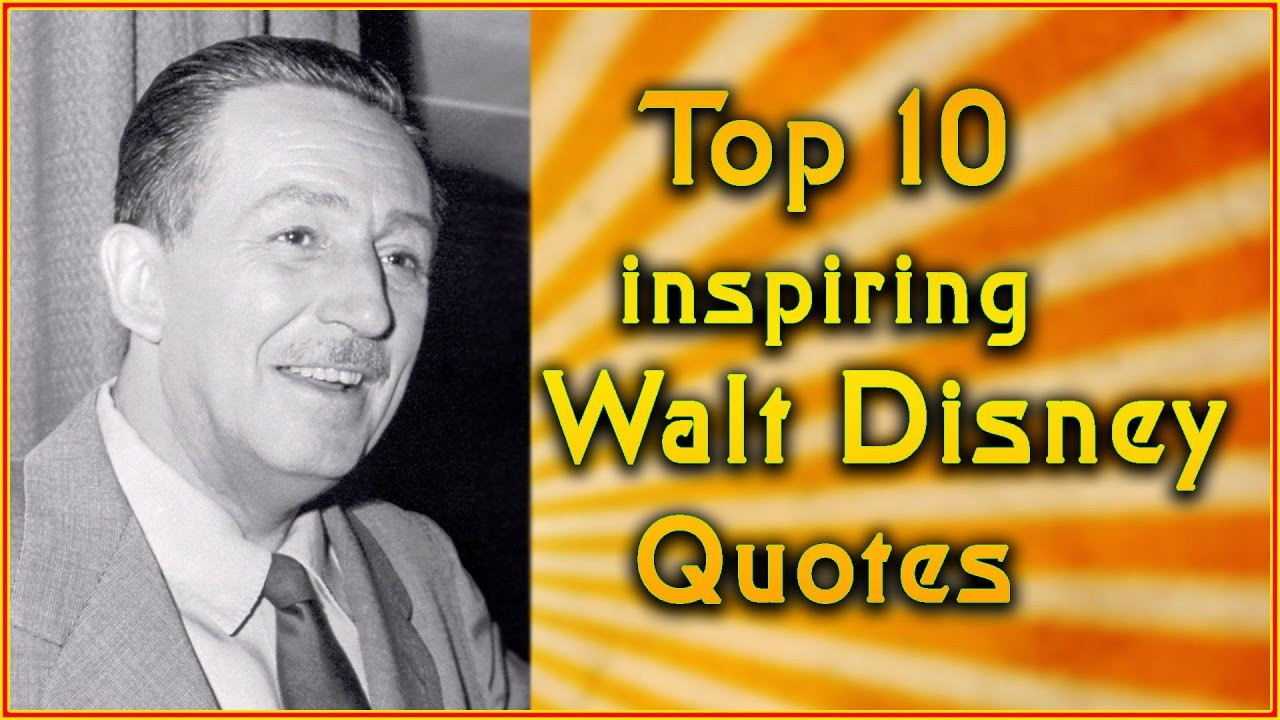 Walt Disney Leadership Quotes
 Top 10 Walt Disney Quotes