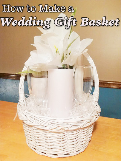 Wedding Gift Basket Ideas For Bride And Groom
 How to Make a Wedding Gift Basket