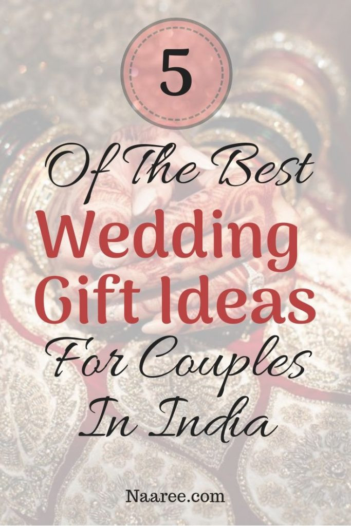 Wedding Gift Ideas For Couple
 5 The Best Wedding Gift Ideas For Couples In India