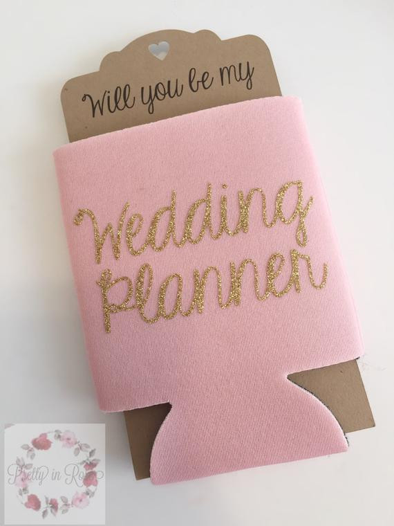 Wedding Planning Gift Ideas
 Items similar to Will you be my Wedding Planner Can Cooler