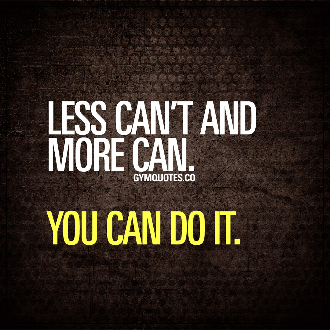 You Can Do It Motivational Quotes
 Gym motivation quotes your motivational training quotes