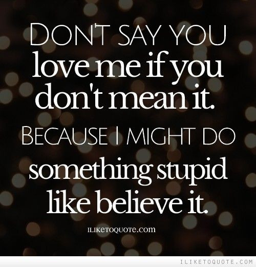 You Dont Love Me Quotes
 204 best images about Love Quotes on Pinterest