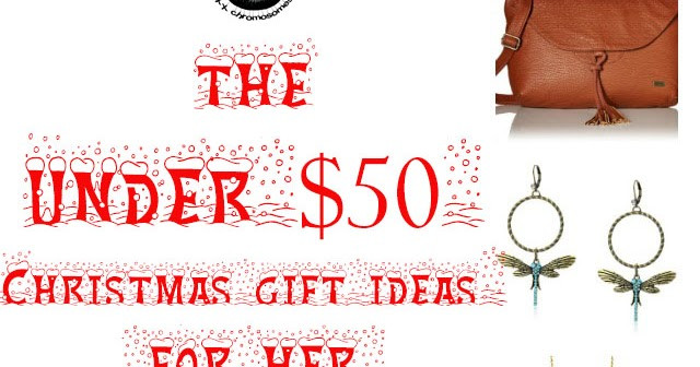 $50 Christmas Gift Ideas
 The under $50 Christmas t ideas for her