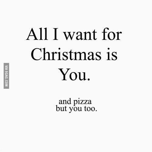 All I Want For Christmas Is You Quotes
 all i want for christmas is you & pizza