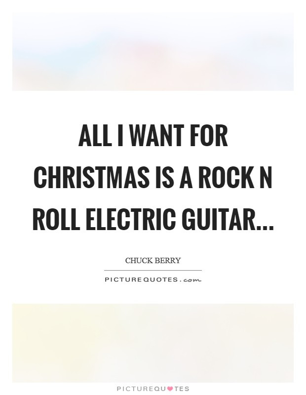 All I Want For Christmas Quotes
 Electric Guitar Quotes & Sayings