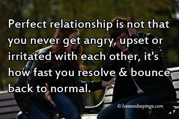 Angry Quotes About Relationships
 Perfect Relationship Is Not That You Never Get Angry