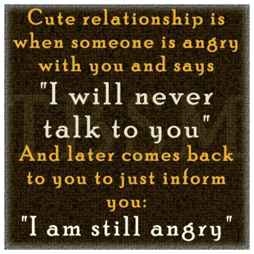 Angry Quotes About Relationships
 Cute relationship is when someone is angry with you and