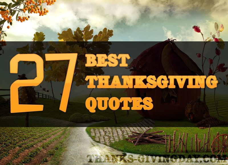 Best Thanksgiving Quotes
 27 Best Thanksgiving Quotes & Thanksgiving Sayings