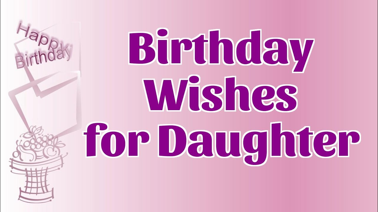 Birthday Wishes Quotes For Daughter
 Sweet Birthday Wishes for Daughter
