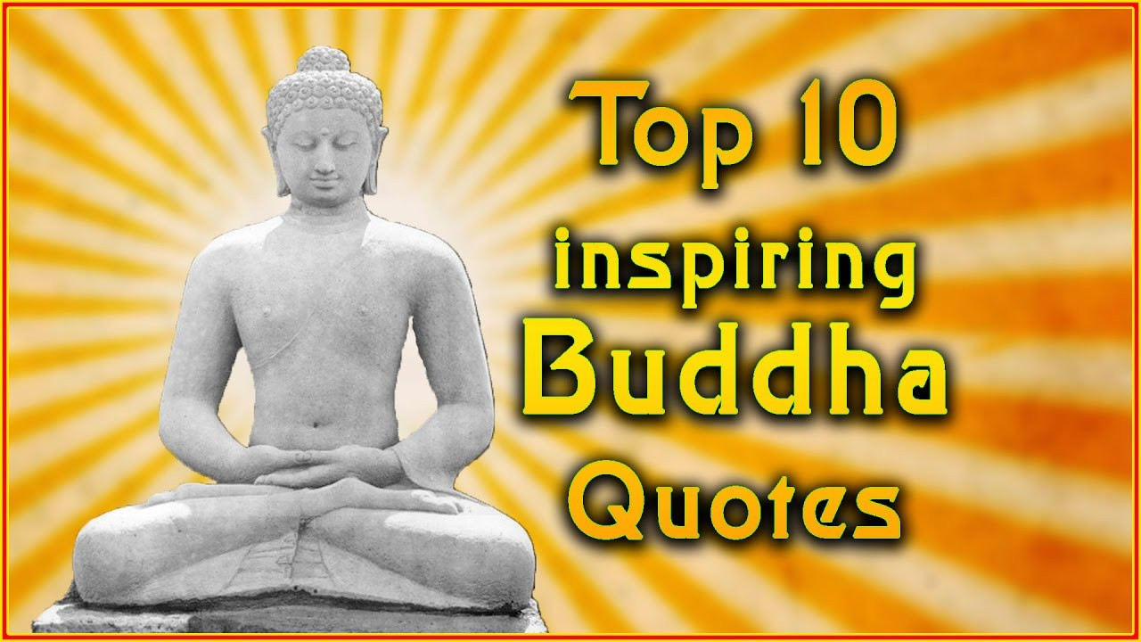 Buddhist Motivational Quotes
 Top 10 Buddha Quotes