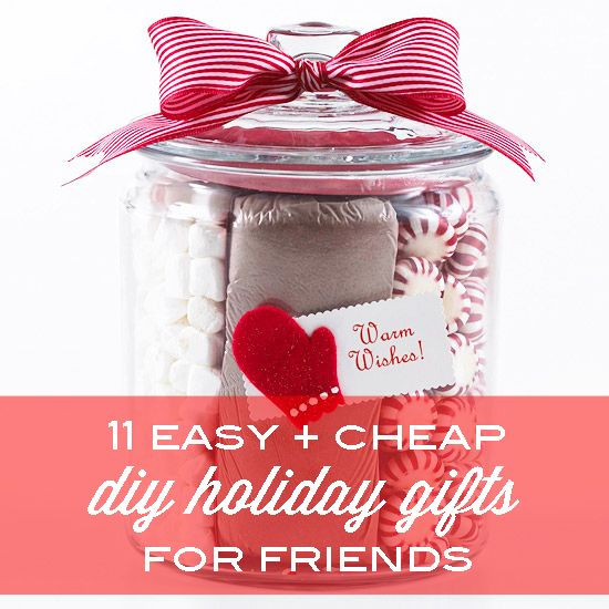 Cheap Christmas Gift Ideas For Friends
 11 Easy and Cheap DIY Holiday Gifts for Friends Babble