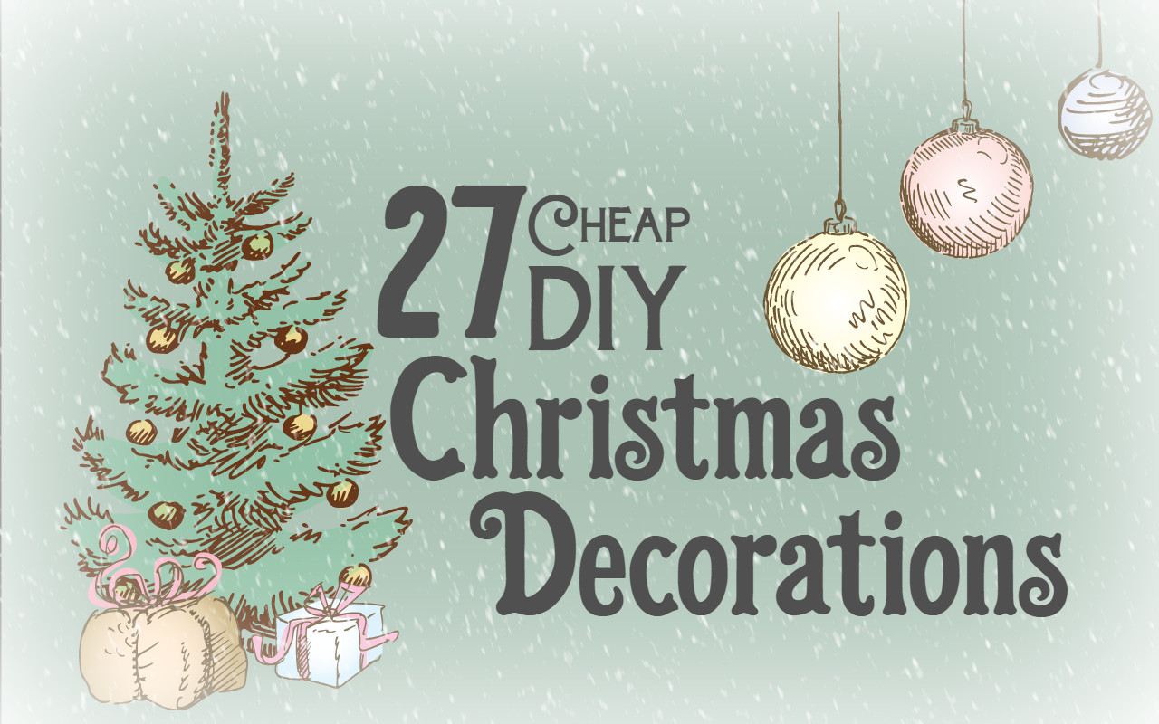 Cheap Christmas Home Decor
 27 Cheap DIY Christmas Decorations