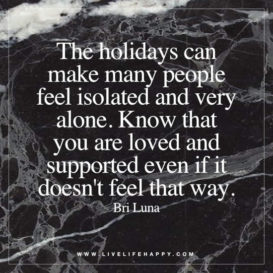 Christmas Alone Quotes
 The Holidays Can Make Many People Feel Live Life Happy