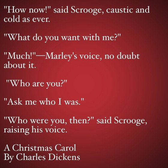 Christmas Carol Quotes
 My Favorite Quotes from A Christmas Carol 14 Ask me who