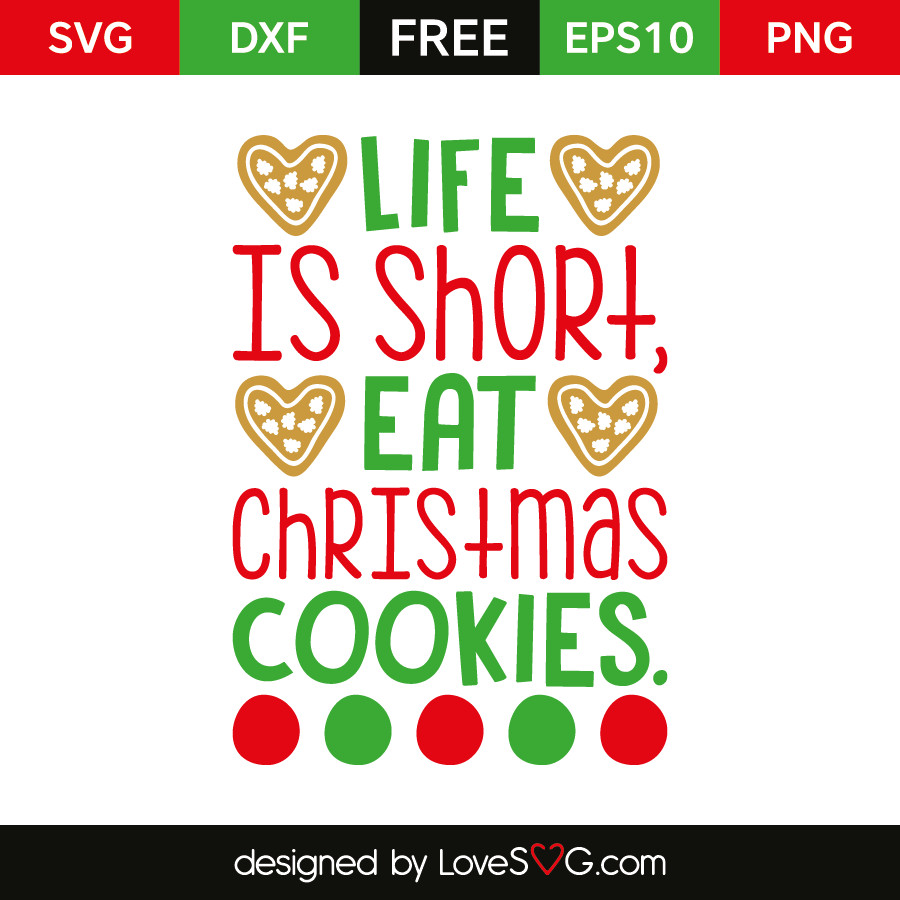 Christmas Cookie Quotes
 Life is short eat Christmas Cookies