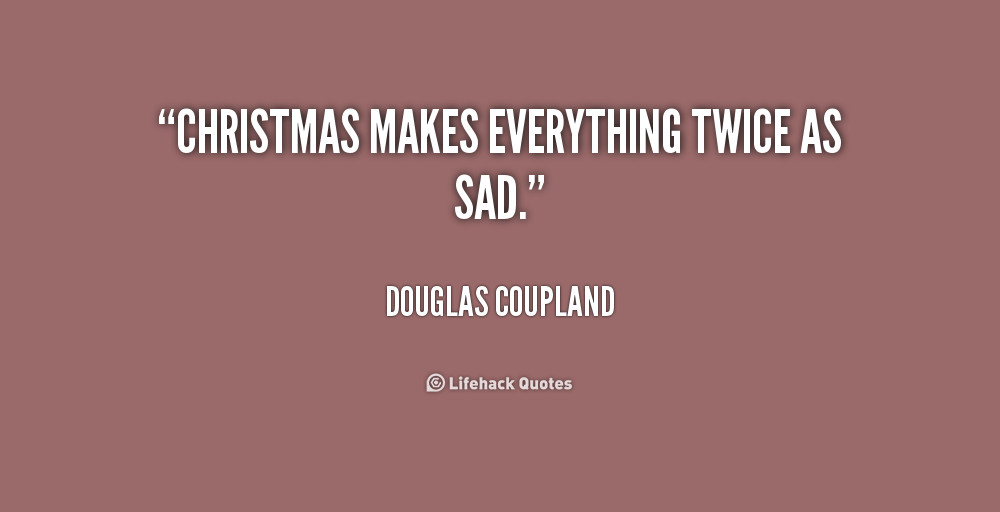 Christmas Depression Quotes
 Sad Christmas Quotes QuotesGram