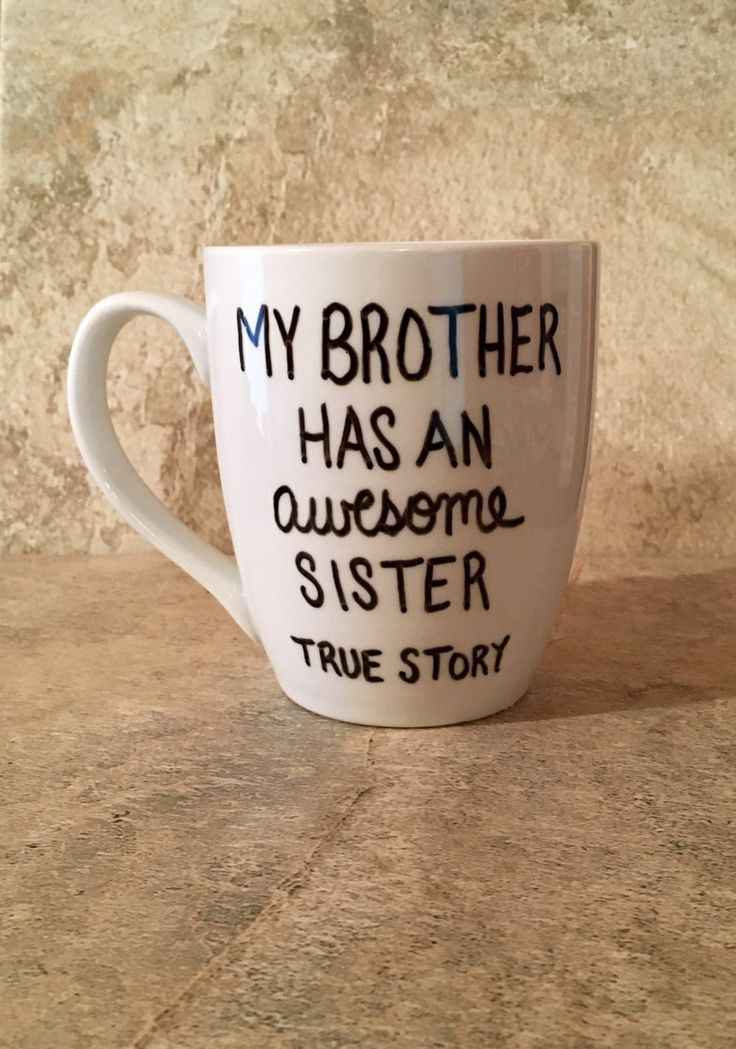 Christmas Gift Ideas For Brother
 Sister Coffee Mug Brother Coffee Mug My Brother Has An