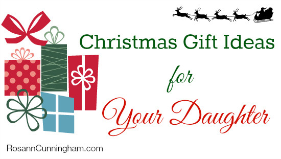 Christmas Gift Ideas For Daughter
 Christmas Gift Ideas for Your Daughter Rosann Cunningham