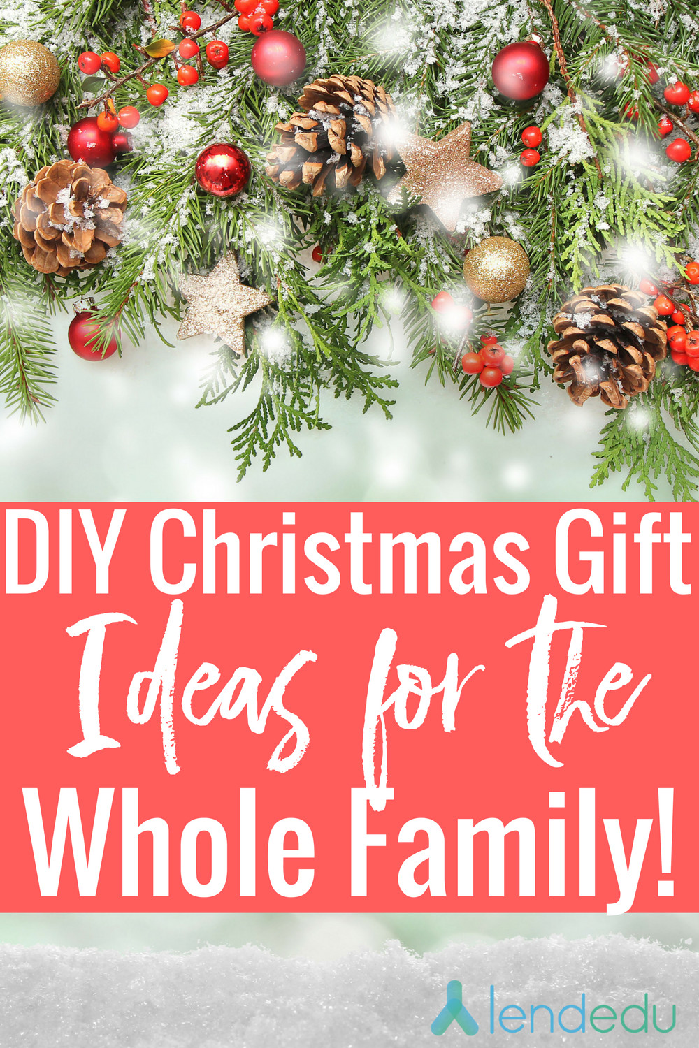 Christmas Gift Ideas For Family
 DIY Christmas Gifts for the Whole Family LendEDU